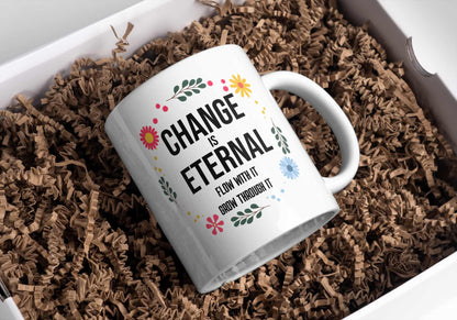 Change Is Eternal – Floral Motivational Coffee Mug | Inspirational Affirmation Mug