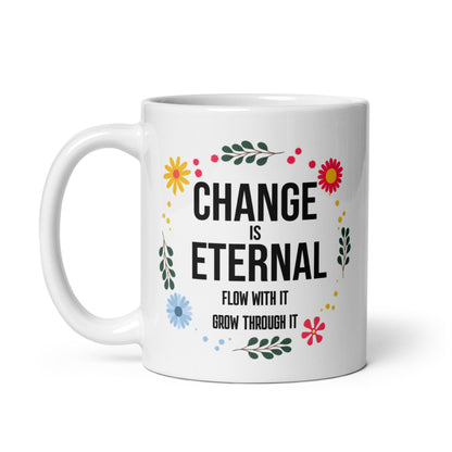 Change Is Eternal – Floral Motivational Coffee Mug | Inspirational Affirmation Mug